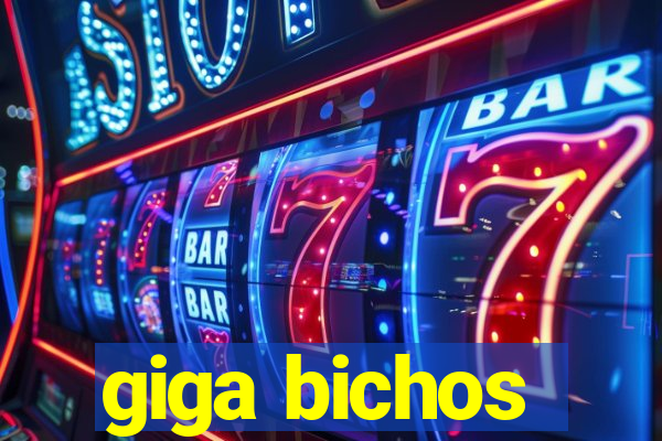 giga bichos